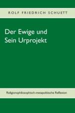 Ewige und Sein Urprojekt af Rolf Friedrich Schuett