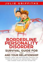 Borderline Personality Disorder Survival Guide for You and Your Relationship af Julie Griffiths