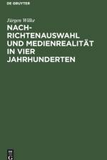 Nachrichtenauswahl und Medienrealitat in vier Jahrhunderten af Jurgen Wilke