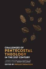 Challenges of Pentecostal Theology in the 21st Century af Phyllis Thompson