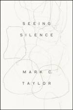 Seeing Silence af Mark C Taylor