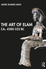 The Art of Elam CA. 4200–525 BC af Javier (Macquarie University Alvarez-Mon