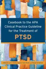 Casebook to the APA Clinical Practice Guideline for the Treatment of PTSD