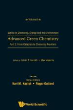Advanced Green Chemistry - Part 2: From Catalysis To Chemistry Frontiers