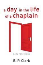 Day in the Life of a Chaplain af E P Clark
