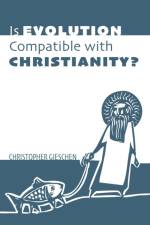Is Evolution Compatible with Christianity? af Christopher Gieschen