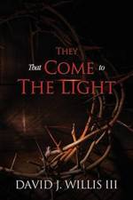 They That Come To The Light af David J Willis III
