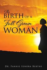 Birth of A Full Grown Woman af Dr Fannie Senora Berthe