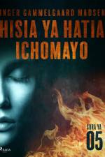 Hisia ya Hatia Ichomayo - Sura ya 5 af Inger Gammelgaard Madsen