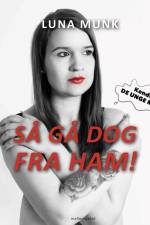 Så gå dog fra ham! af Luna Munk