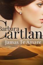 Jamás Te Amaré (La Colección Eterna de Barbara Cartland 43) af Barbara Cartland