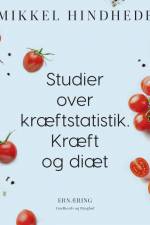 Studier over kræftstatistik. Kræft og diæt af Mikkel Hindhede