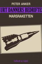 Kurt Danners bedrifter: Marsraketten af Peter Anker