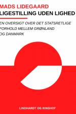Ligestilling uden lighed. En oversigt over det statsretlige forhold mellem Grønland og Danmark af Mads Lidegaard