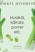 Hvidkål, kålrabi, porrer etc. af Mikkel Hindhede