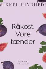 Råkost. Vore tænder af Mikkel Hindhede