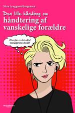 Den lille håndbog om håndtering af vanskelige forældre