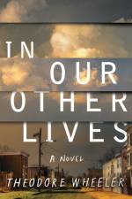 In Our Other Lives af Theodore Wheeler