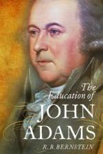 The Education of John Adams af R. B. (Distinguished Adjunct Professor of Law Bernstein