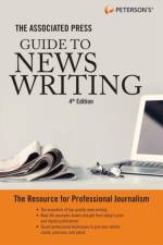 The Associated Press Guide to News Writing, 4th Edition af Peterson's