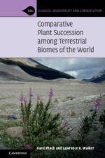 Comparative Plant Succession among Terrestrial Biomes of the World af Karel (University of South Bohemia Prach