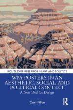 WPA Posters in an Aesthetic, Social, and Political Context af Cory Pillen
