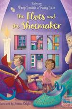 Peep Inside a Fairy Tale The Elves and the Shoemaker af Anna Milbourne