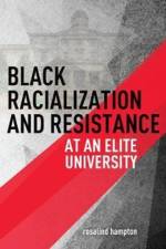 Black Racialization and Resistance at an Elite University af rosalind hampton