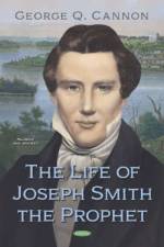 The Life of Joseph Smith the Prophet af George Q. Cannon