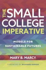 The Small College Imperative af Mary B. Marcy