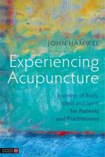 Experiencing Acupuncture af John Hamwee