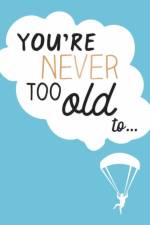 You're Never Too Old to... af Lizzie Cornwall