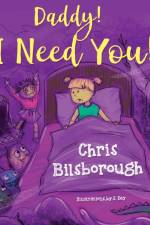 Daddy! I Need You! af Chris Bilsborough