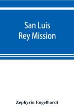 San Luis Rey Mission af Zephyrin Engelhardt
