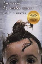 Baptism by Toilet Water af James F Winter