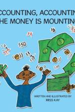 Accounting, Accounting the Money Is Mounting! af Miss Kay