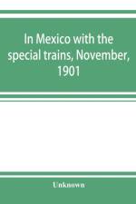 In Mexico with the special trains, November, 1901 af UNKNOWN