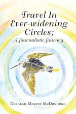 Travel in Ever-Widening Circles; a Journalistic Journey af Deborah Marvin McDonough
