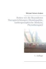 Retten wir die Besonderen Therapierichtungen (Homoeopathie, Anthroposophische Medizin, Phytotherapie)! af Michael Heinen-Anders