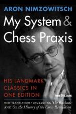My System & Chess Praxis af Aron Nimzowitsch
