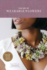 The Art of Wearable Flowers af Susan McLeary
