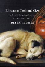 Rhetoric in Tooth and Claw af Debra Hawhee