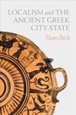 Localism and the Ancient Greek City-State af Hans Beck