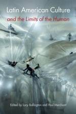 Latin American Culture and the Limits of the Human af BOLLINGTON MERCHAN