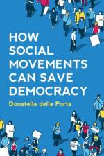 How Social Movements Can Save Democracy af Donatella (European University Institute) della Porta