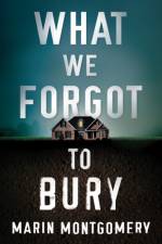 What We Forgot to Bury af Marin Montgomery