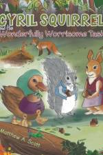 Cyril Squirrel and the Wonderfully Worrisome Task af Matthew A. Scott