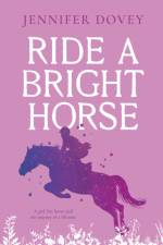 Ride a Bright Horse af Jennifer Dovey