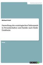 Darstellung des soziologischen Tatbestands in Freundschaften und Familie nach Emile Durkheim af Michael Knief