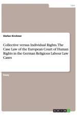 Collective versus Individual Rights. The Case Law of the European Court of Human Rights in the German Religious Labour Law Cases af Stefan Kirchner